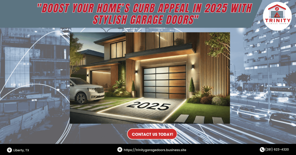 Boost Your Home’s Curb Appeal in 2025 with Stylish Garage Doors 1 Trinity Garage Doors