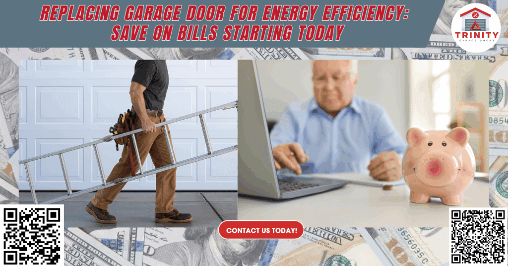 Replacing Garage Door for Energy Efficiency: Save on Bills Starting Today - Trinity Garage Doors